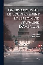 Observations Sur Le Gouvernement Et Les Loix Des États-Unis D'Amérique