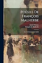 Poésies De François Malherbe: Avec Un Commentaire Inédit