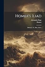 Homer's Iliad: (Books I., Vi., Xxii., Xxiv.)