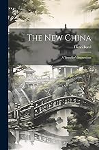 The New China: A Traveller's Impressions