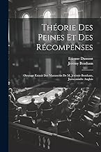 Théorie Des Peines Et Des Récompenses: Ouvrage Extrait Des Manuscrits De M. Jérémie Bentham, Jurisconsulte Anglois
