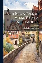 Fair Isle, a Tale in Verse Tr. by a Shetlander