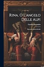 Rina, O L'angelo Delle Alpi: Racconto Storico-Sociale