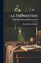 La Trépidation: Scènes De Moeurs Mondaines