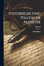 Historische und politische Aufsätze; Volume 3
