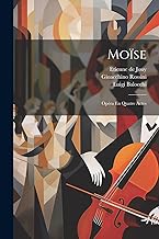 Moïse: Opéra En Quatre Actes