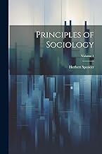 Principles of Sociology; Volume 1
