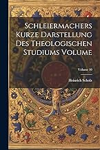 Schleiermachers Kurze Darstellung des theologischen Studiums Volume; Volume 10