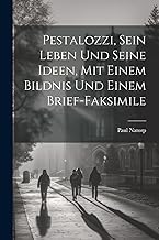 Pestalozzi, sein Leben und seine Ideen, mit einem Bildnis und einem Brief-Faksimile