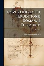 Novus linguae et eruditionis Romanae thesaurus; Volume 1