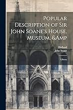 Popular Description of Sir John Soane's House, Museum, & Library