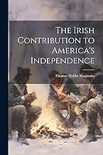 The Irish Contribution to America's Independence