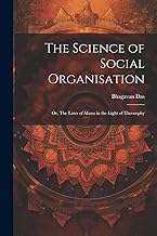 The Science of Social Organisation; or, The Laws of Manu in the Light of Theosophy