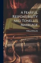 A Fearful Responsibility and Tonelli's Marriage