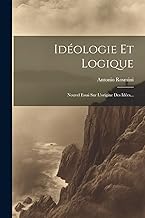 Idéologie Et Logique: Nouvel Essai Sur L'origine Des Idées...