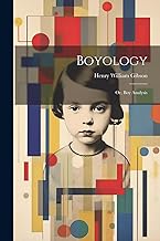 Boyology; or, Boy Analysis