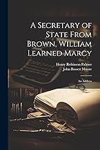 A Secretary of State From Brown, William Learned Marcy: An Address