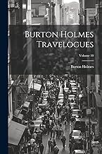 Burton Holmes Travelogues; Volume 10