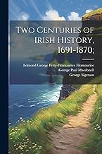 Two Centuries of Irish History, 1691-1870;