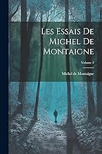 Les Essais de Michel de Montaigne; Volume 2