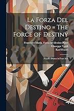 La forza del destino = The force of destiny: A lyric drama in four acts