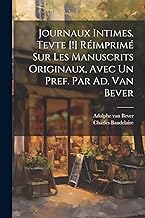 Journaux intimes. Tevte [!] réimprimé sur les manuscrits originaux, avec un pref. par Ad. van Bever
