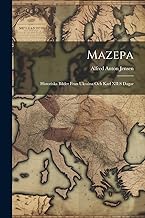 Mazepa: Historiska bilder fran Ukraina och Karl XII: s dagar