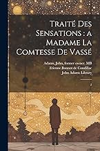 Traité des sensations: a Madame la comtesse de Vassé 2