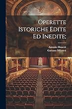 Operette istoriche edite ed inedite;