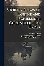 Shorter poems of Goethe and Schiller, in chronological order