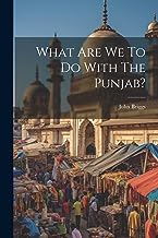 What Are We To Do With The Punjab?