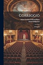 Correggio: A Tragedy