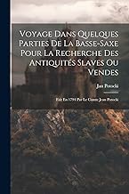 Voyage Dans Quelques Parties De La Basse-saxe Pour La Recherche Des Antiquités Slaves Ou Vendes: Fait En 1794 Par Le Comte Jean Potocki