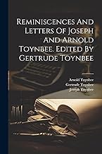 Reminiscences And Letters Of Joseph And Arnold Toynbee. Edited By Gertrude Toynbee