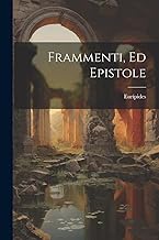 Frammenti, Ed Epistole