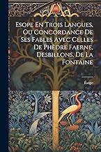 Esope En Trois Langues, Ou Concordance De Ses Fables Avec Celles De Phèdre Faerne, Desbillons, De La Fontaine