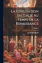 La civilisation en Italie au temps de la Renaissance; Volume 1