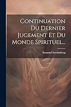 Continuation Du Dernier Jugement Et Du Monde Spirituel...