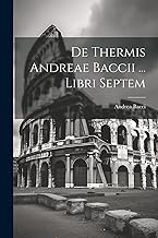 De Thermis Andreae Baccii ... Libri Septem
