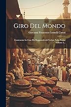 Giro Del Mondo: Contenente Le Cose Piu Ragguardevoli Vedute Nella Persia, Volume 2...