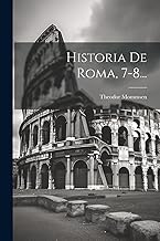 Historia De Roma, 7-8...