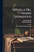 Novella Del Grasso Legnajuolo: Restituita Ora Alla Sua Integrità