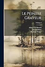 Le Peintre Graveur; Volume 3