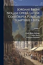 Jordani Bruni Nolani Opera Latine Conscripta Publicis Sumptibus Edita; Volume 3
