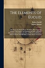 The Elements of Euclid: The Errors, by Which Theon, Or Others, Have Long Ago Vitiated These Books, Are Corrected and Some of Euclid's Demonstrations ... of Euclid's Data. in Like Manner Corrected