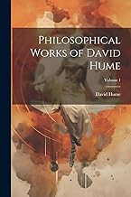 Philosophical Works of David Hume; Volume 1