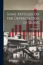 Some Articles On the Depreciation of Silver