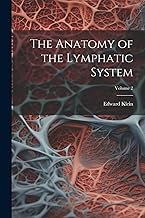 The Anatomy of the Lymphatic System; Volume 2