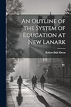 An Outline of the System of Education at New Lanark