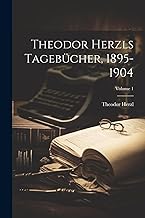 Theodor Herzls Tagebücher, 1895-1904; Volume 1